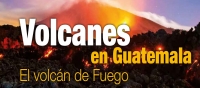 Volcanes en Guatemala. El volcán de Fuego